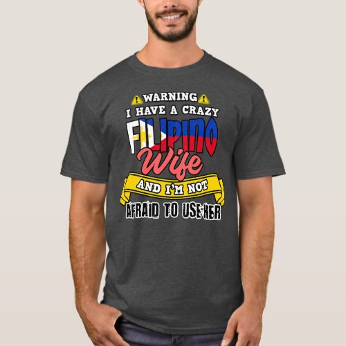 Mens Philippines Filipino Crazy Filipina Wife Not T_Shirt