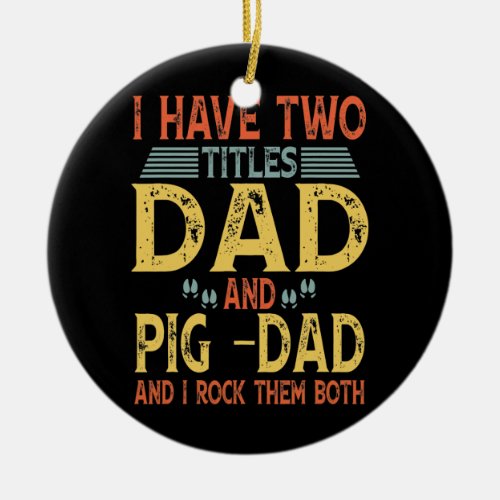 Mens Pig Lover Dad Funny Father Quote Fathers Ceramic Ornament