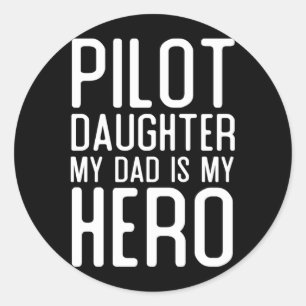 Mens Pilot Daughter Dad Is Hero Gift Pilots Classic Round Sticker