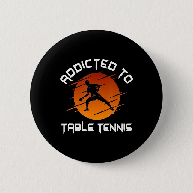 Mens Ping Pong Player Addicted To Table Tennis  Button (Front)