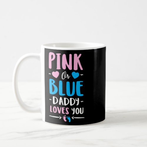 Mens Pink Or Blue Daddy Loves You  Gender Reveal B Coffee Mug