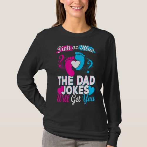 Mens Pink Or Blue The Dad Jokes Will Get You T_Shirt