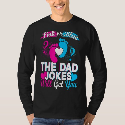 Mens Pink Or Blue The Dad Jokes Will Get You T_Shirt