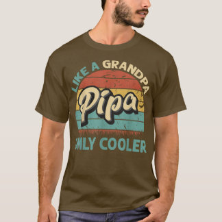 Mens Pipa Like A Grandpa Only Cooler Vintage Dad F T-Shirt