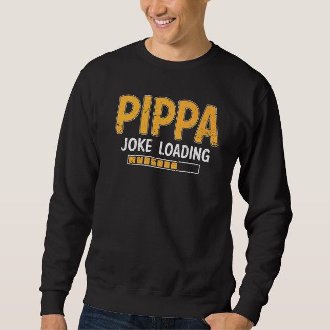 Mens Pippa Joke Loading Please Wait Humor Daddy Fa Sweatshirt (Front)