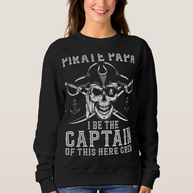 Mens Pirate Papa Be The Captain Of This Here Crew  Sweatshirt (Front)
