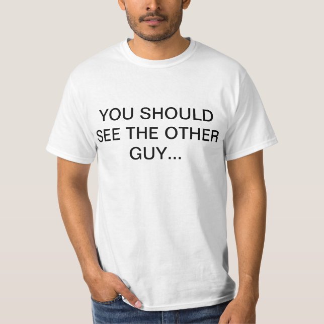 Mens plain "YOU SHOULD SEE THE OTHER GUY" T-shirt (Front)