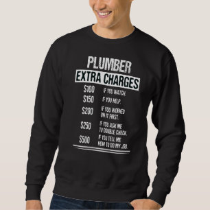 Men's Plumber Extra Charges  Plumbing Sweatshirt