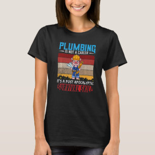 Mens Plumber Is Not A Career Plumbing Survival Ski T-Shirt