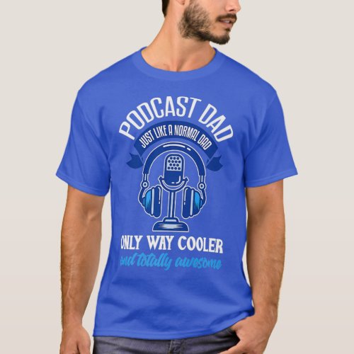 Mens Podcast Dad  Funny Podcaster Father Podcast T_Shirt