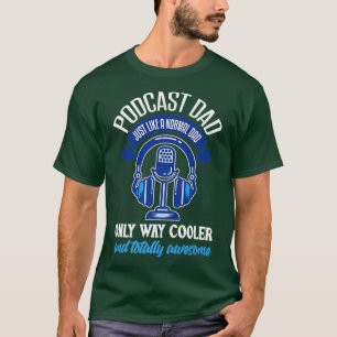 Mens Podcast Dad Funny Podcaster Father Podcast T-Shirt