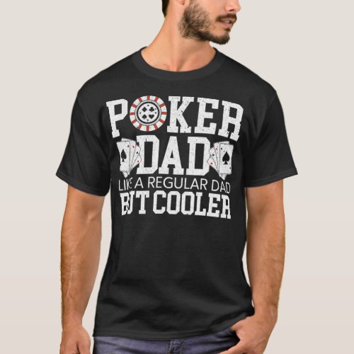 Mens Poker Dad Like A Regular Dad But Cooler Fathe T_Shirt