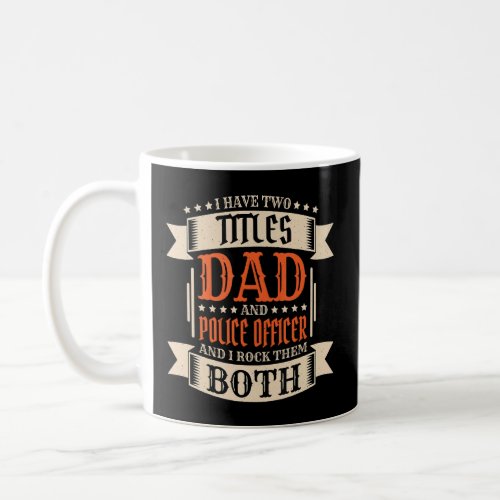 Mens Police Officer Dad and Job Police Officer Fat Coffee Mug