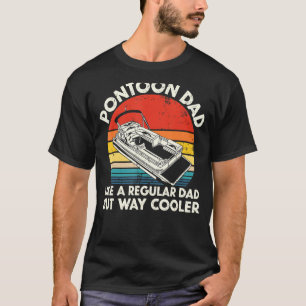 Mens Pontoon Dad Like A Regular Dad But Way Cooler T-Shirt
