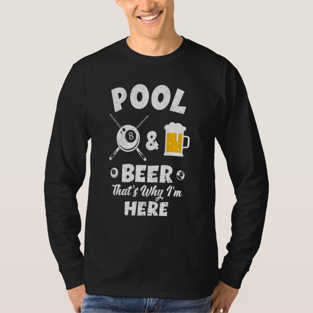 Mens Pool & Beer That's Why I'm Here  Pool Billiar T-Shirt (Front)