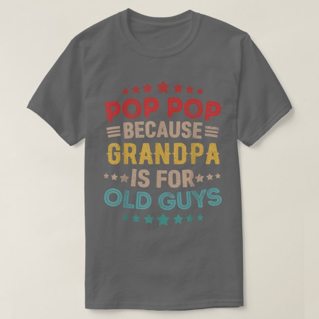 Mens Pop Pop Because Grandpa Is for Old Guys Vinta T-Shirt (Design Front)
