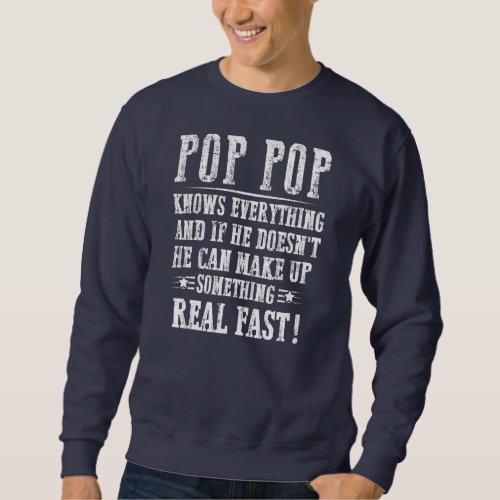 Mens Pop Pop Know Everything Fathers Day Funny Sweatshirt