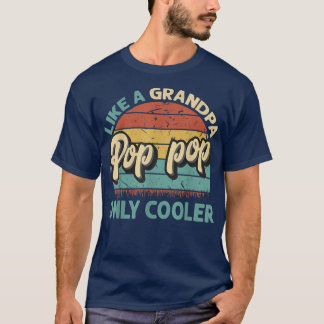 Mens Pop pop Like A Grandpa Only Cooler Vintage Da T-Shirt