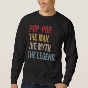 Mens Pop Pop The Man The Myth The Legend   For Gra Sweatshirt