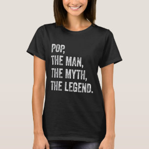 Mens Pop The Man The Myth The Legend Father's Day T-Shirt