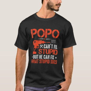 Mens Popo Can't Fix Stupid But He Can Fix What Stu T-Shirt