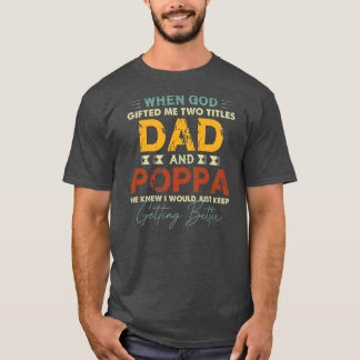 Mens Poppa s For Men I Have Two Titles Dad And T-Shirt