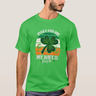 Mens Pray For Me My Wife Is Irish - Ireland Husban T-Shirt
