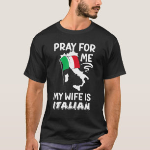 Mens Pray For Me My Wife Is Italian Funny Saying I T-Shirt