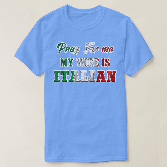 Men's Pray For Me My Wife Is Italian  Italy Dad Hu T-Shirt (Design Front)