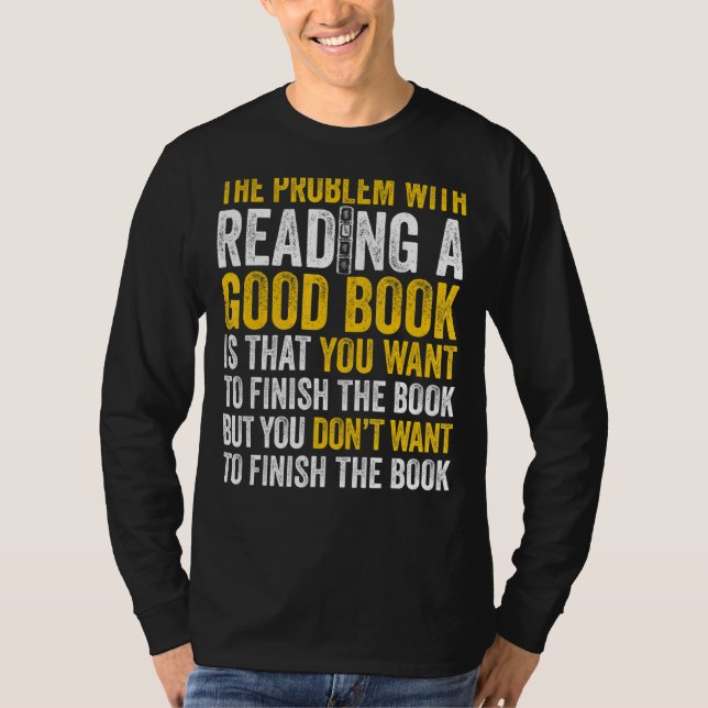 Mens Problem With Reading A Good Book Want To Fini T-Shirt (Front)