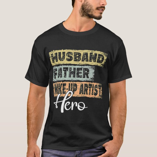 Mens Profession dad hero father Make Up Artist T-Shirt (Front)