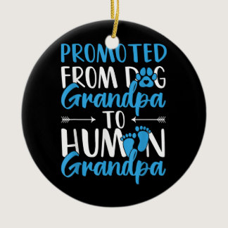 Mens Promoted From Dog Grandpa To Human Grandpa Ceramic Ornament