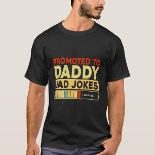 Mens Promoted To Daddy Dad Jokes Loading T-Shirt