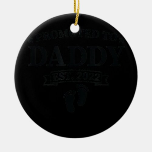 Mens Promoted to Daddy est 2022 baby announcement Ceramic Ornament