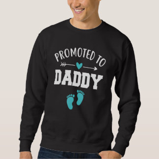 Mens Promoted To Daddy New Daddy Funny Father's da Sweatshirt