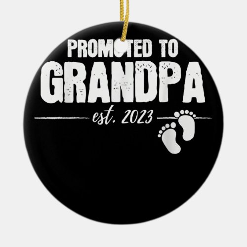 Mens Promoted to Grandpa 2023 Soon to be Dad Ceramic Ornament