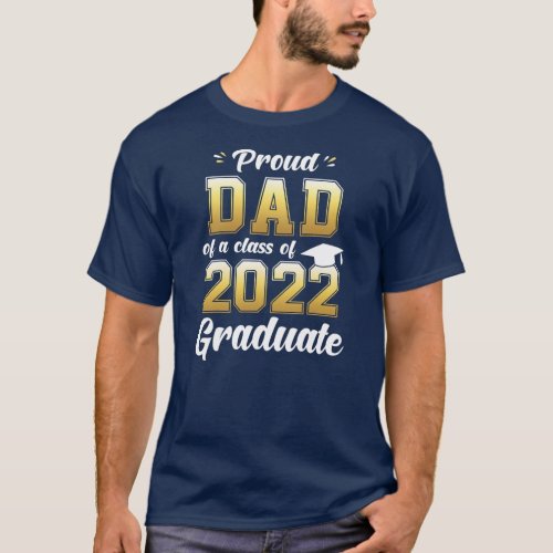 Mens Proud Dad of a Class of 2022 Graduate Senior T_Shirt