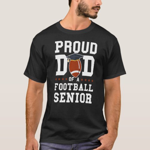 Mens Proud Dad Of A Football Senior Football Senio T_Shirt