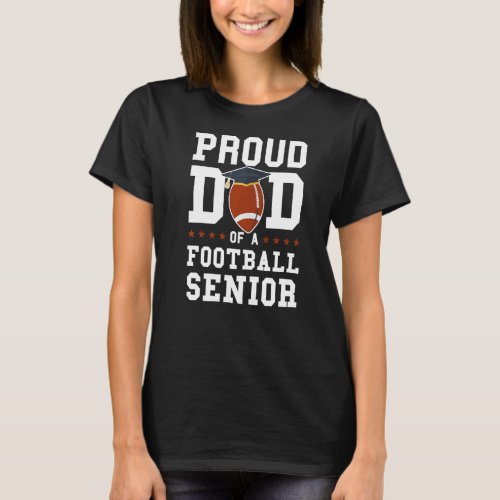 Mens Proud Dad Of A Football Senior Football Senio T_Shirt