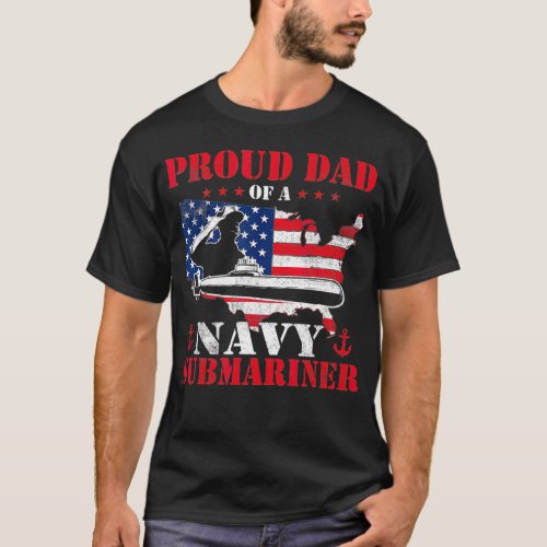 Mens Proud Dad Of A Navy Submariner  Patriotic Vet T_Shirt