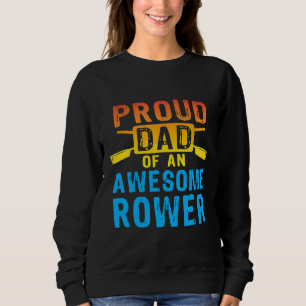 Mens Proud Dad of an Awesome Rower Rowing Crew Gi Sweatshirt
