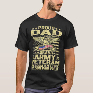 Mens Proud Dad Of Army Veteran Freedom Isn_#39_t F T-Shirt