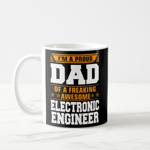 Mens Proud Dad Of Awesome Electronic Engineer Coffee Mug