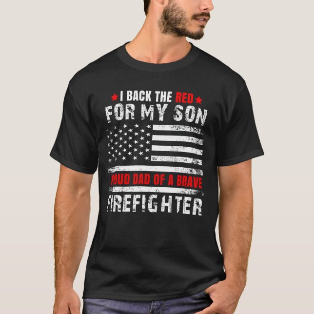 Mens Proud Dad Of Firefighter Son I Back The Red F T-Shirt (Front)