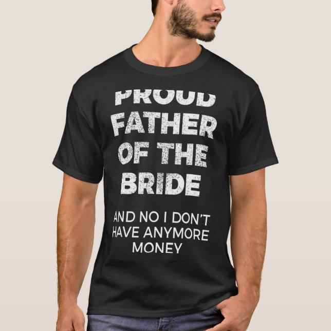 Mens Proud Father Of The Bride Wedding Dad Bachelo T-Shirt (Front)