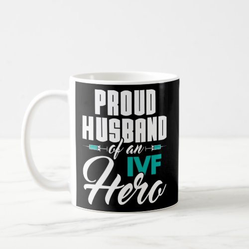 Mens Proud Husband Of An IVF Hero _ Embryo Transfe Coffee Mug