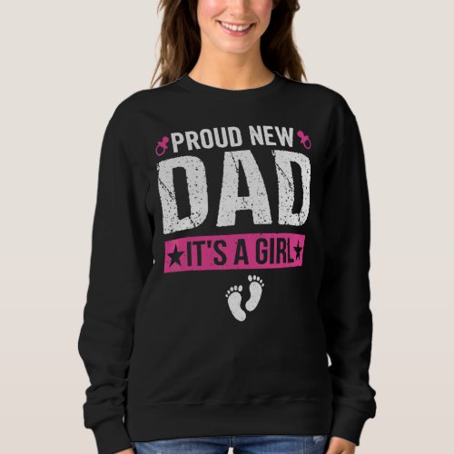 Mens Proud New Dad Its A Girl New Dad Gender Reve Sweatshirt