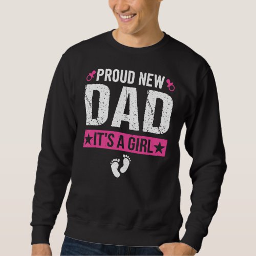 Mens Proud New Dad Its A Girl New Dad Gender Reve Sweatshirt
