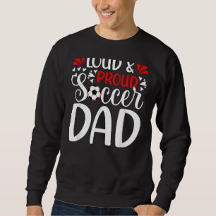 Mens Proud Soccer Dad Soccer Player Father's Day 3 Sweatshirt