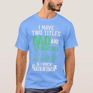 Mens Psychiatrist Doctor Psychiatry Mental Health  T-Shirt